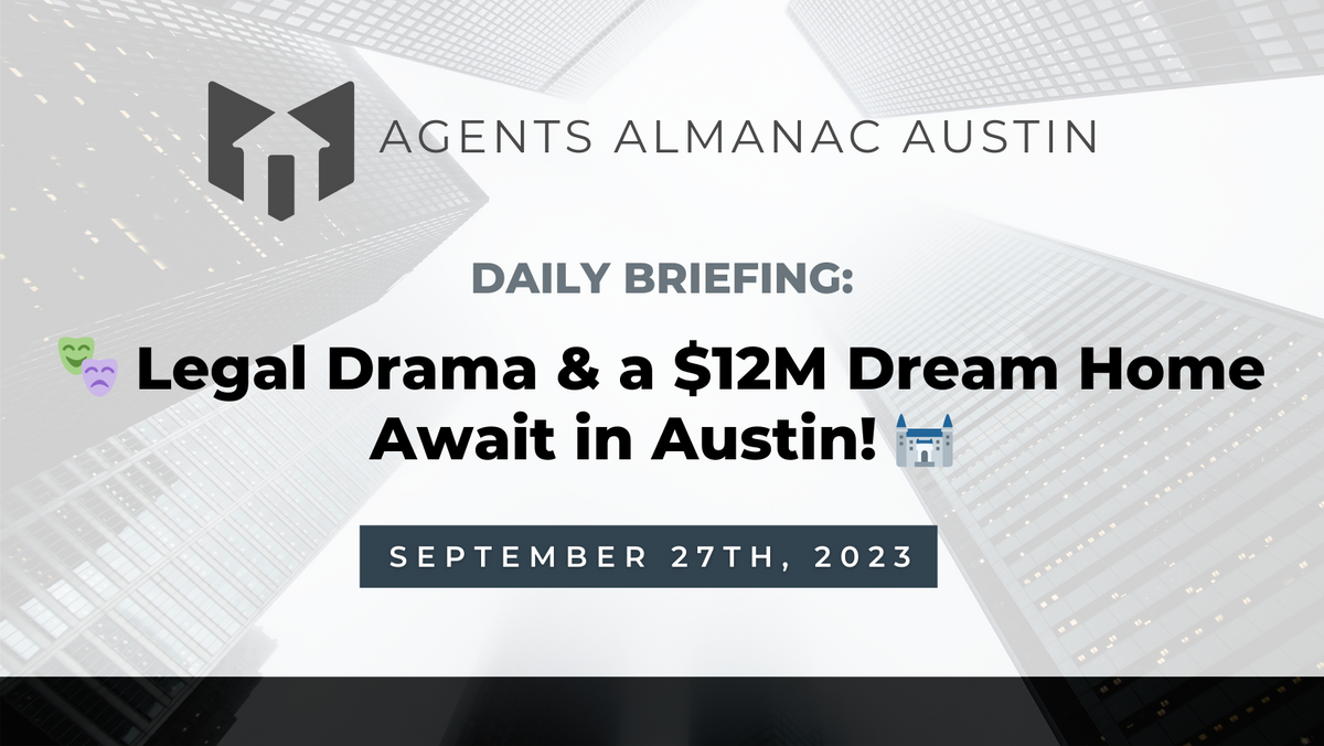 Daily Briefing: 🎭 Legal Drama & a $12M Dream Home Await in Austin! 🏰