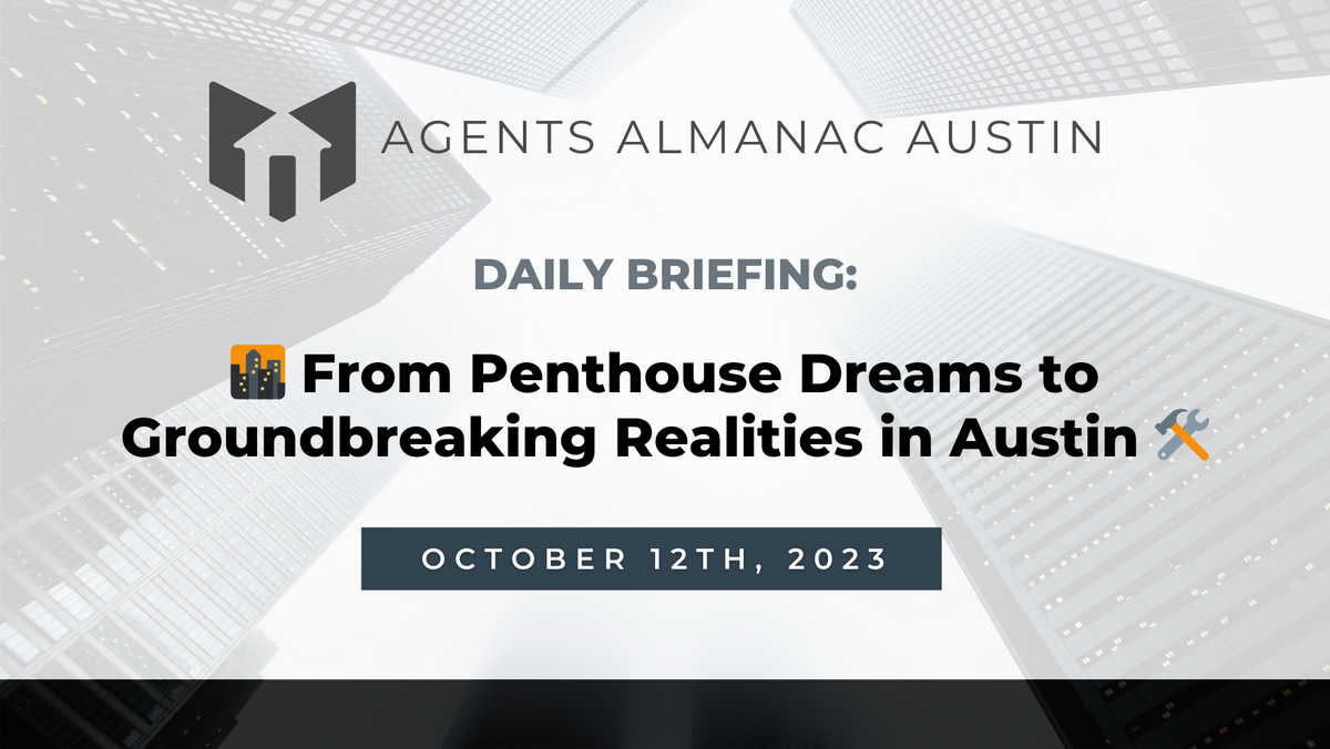 Daily Briefing: 🌆 From Penthouse Dreams to Groundbreaking Realities in Austin 🛠️