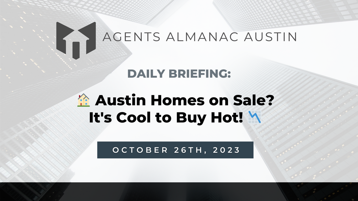 Daily Briefing: 🏠 Austin Homes on Sale? It's Cool to Buy Hot! 📉