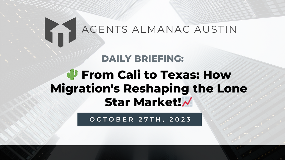 Daily Briefing: 🌵 From Cali to Texas: How Migration's Reshaping the Lone Star Market!📈