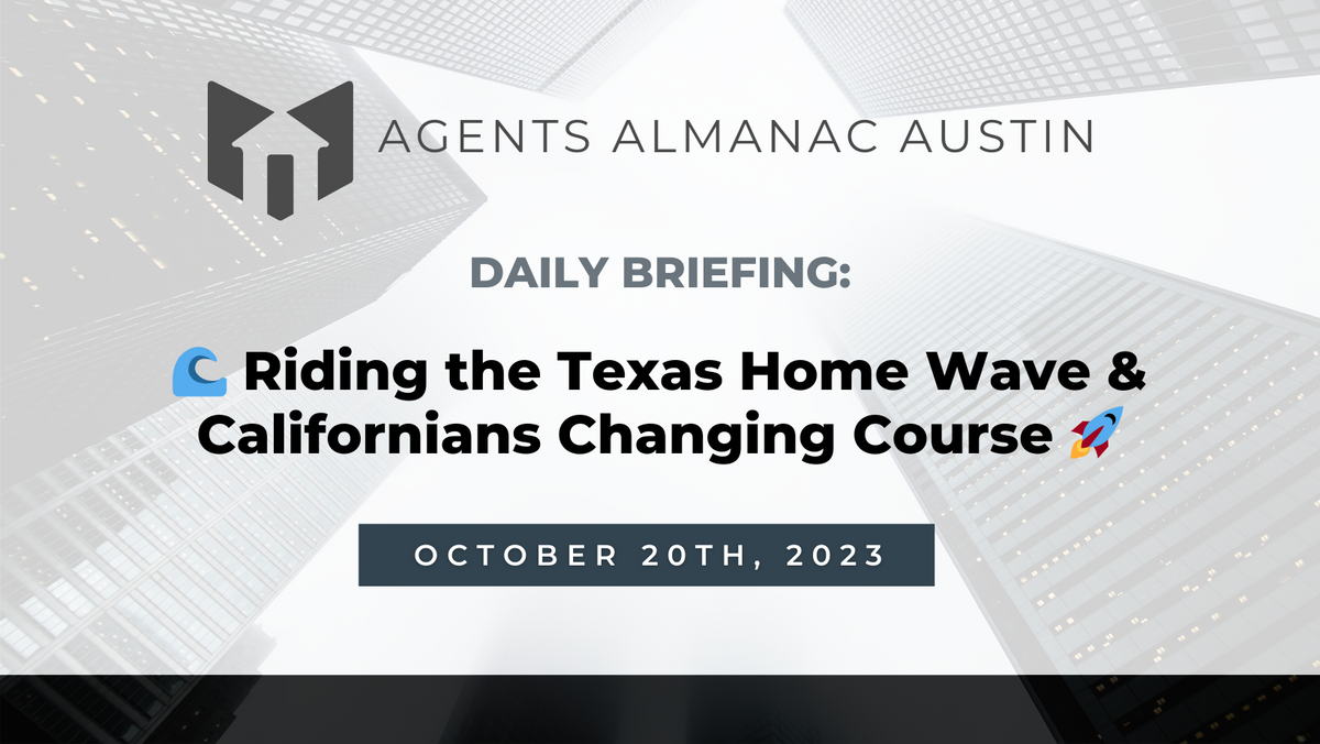 Daily Briefing: 🌊 Riding the Texas Home Wave & Californians Changing Course 🚀