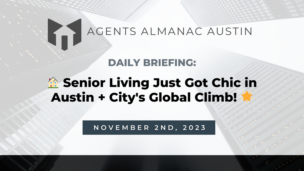 Daily Briefing: 🏠 Senior Living Just Got Chic in Austin + City's Global Climb! 🌟