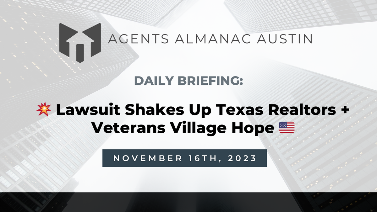 Daily Briefing: 💥 Lawsuit Shakes Up Texas Realtors + Veterans Village Hope 🇺🇸