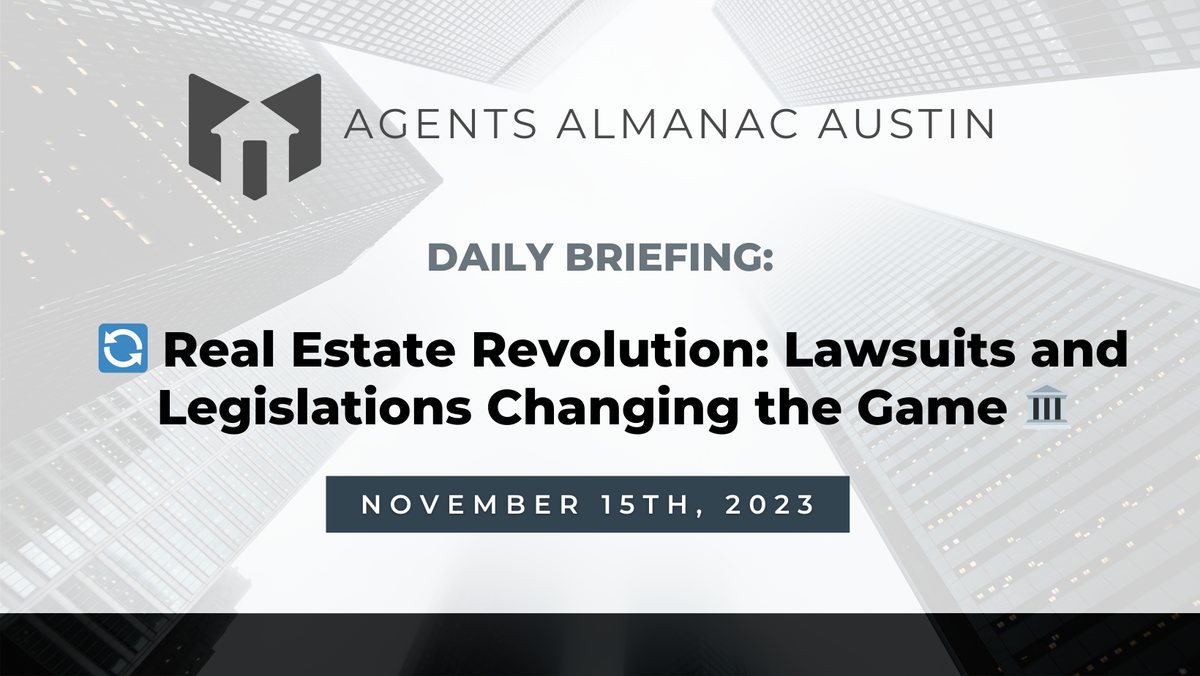 Daily Briefing: 🔄 Real Estate Revolution: Lawsuits and Legislations Changing the Game 🏛️