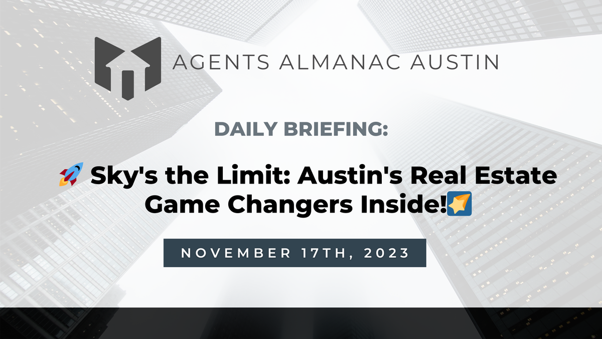 Daily Briefing: 🚀 Sky's the Limit: Austin's Real Estate Game Changers Inside! 🌠