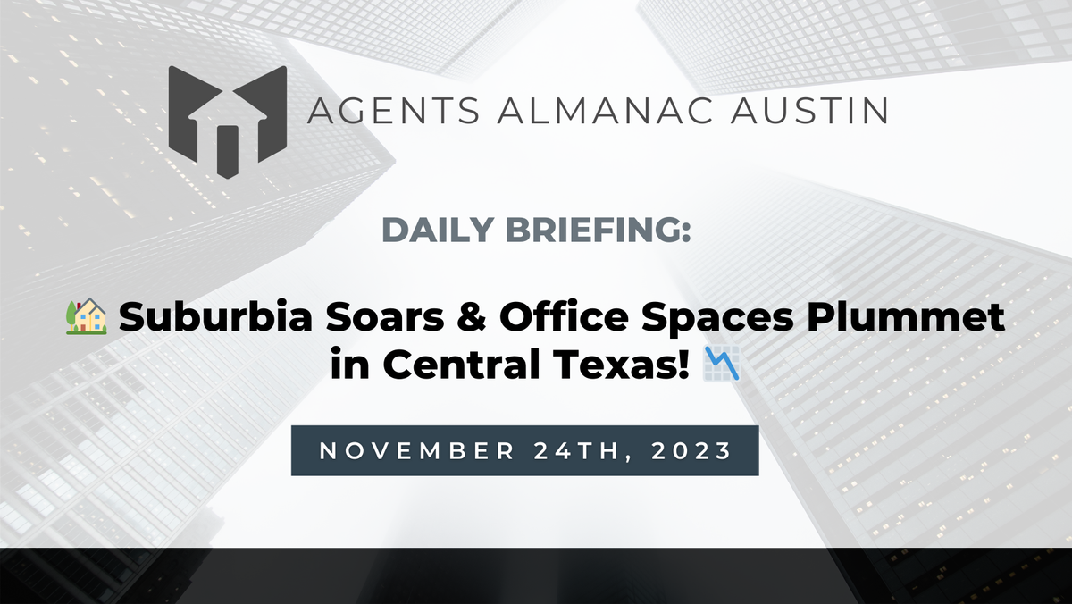 Daily Briefing: 🏡 Suburbia Soars & Office Spaces Plummet in Central Texas! 📉