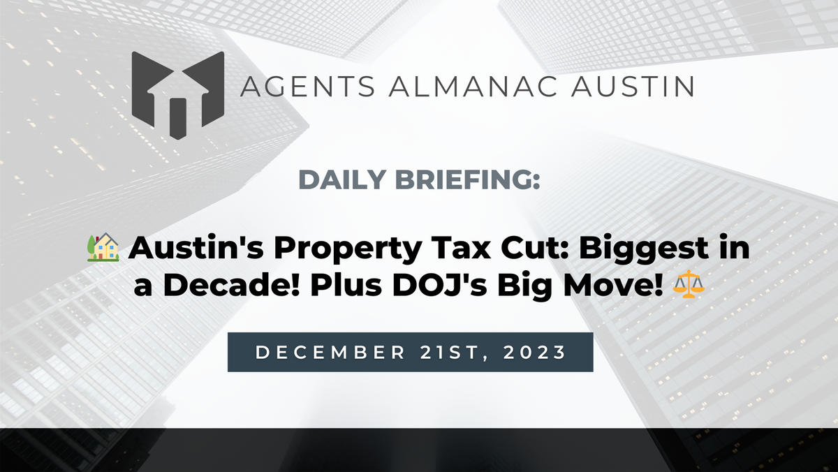 Daily Briefing: 🏡 Austin's Property Tax Cut: Biggest in a Decade! Plus DOJ's Big Move! ⚖️