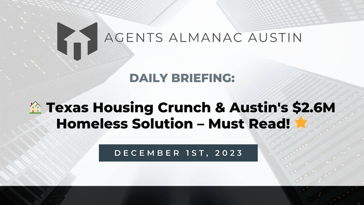 Daily Briefing: 🏠 Texas Housing Crunch & Austin's $2.6M Homeless Solution – Must Read! 🌟