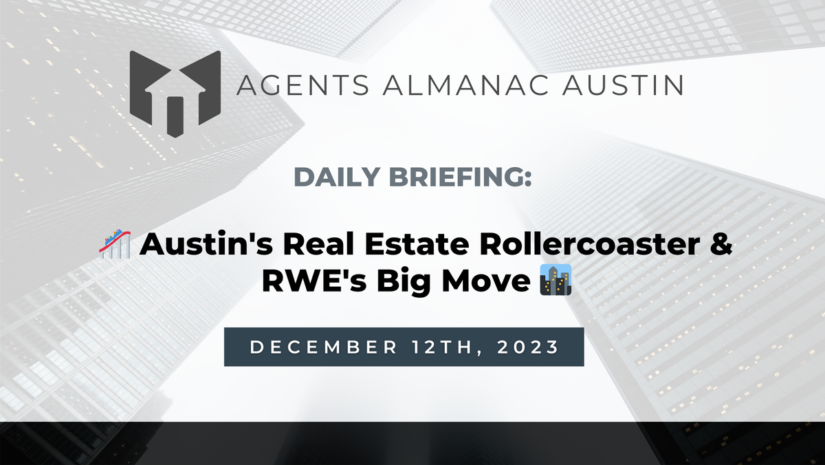 Daily Briefing:🎢 Austin's Real Estate Rollercoaster & RWE's Big Move 🏙️