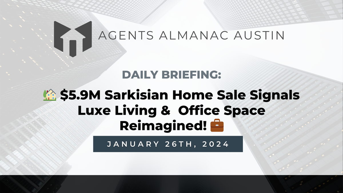 Daily Briefing: 🏡 $5.9M Sarkisian Home Sale Signals Luxe Living &  Office Space Reimagined! 💼