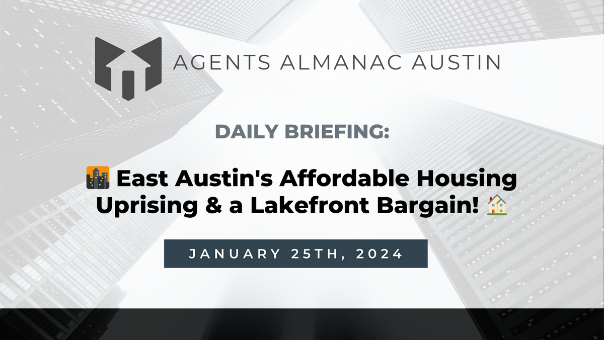 Daily Briefing: 🌆 East Austin's Affordable Housing Uprising & a Lakefront Bargain! 🏠