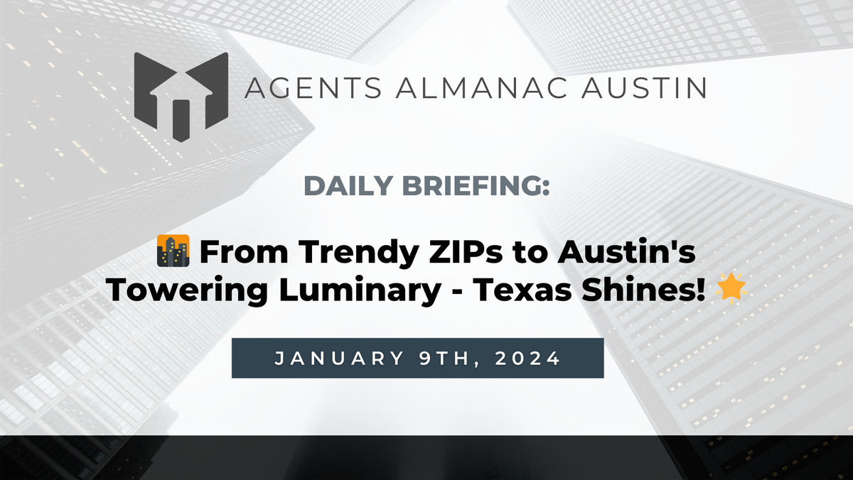 Daily Briefing: 🌆 From Trendy ZIPs to Austin's Towering Luminary - Texas Shines! 🌟