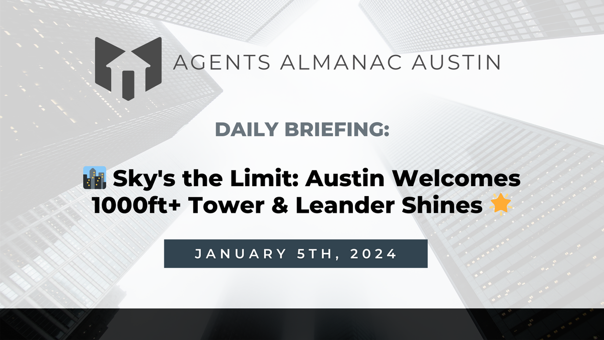 Daily Briefing: 🏙️ Sky's the Limit: Austin Welcomes 1000ft+ Tower & Leander Shines 🌟