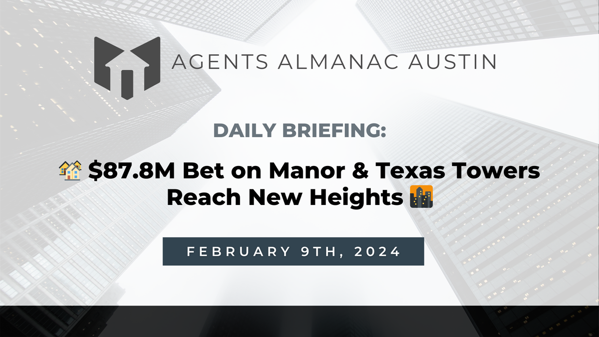 Daily Briefing: 🏘️ $87.8M Bet on Manor & Texas Towers Reach New Heights 🌆