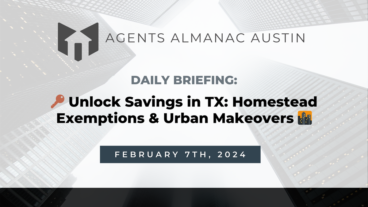 Daily Briefing: 🔑 Unlock Savings in TX: Homestead Exemptions & Urban Makeovers 🌆