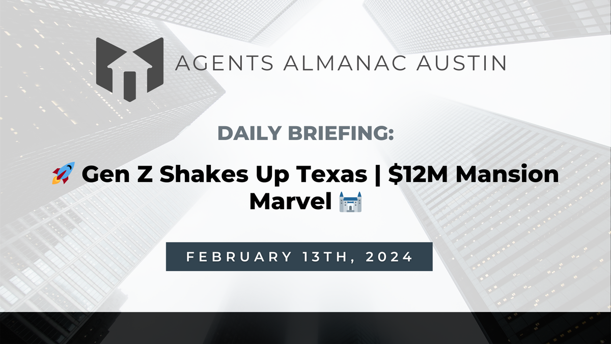 Daily Briefing: 🚀 Gen Z Shakes Up Texas | $12M Mansion Marvel 🏰