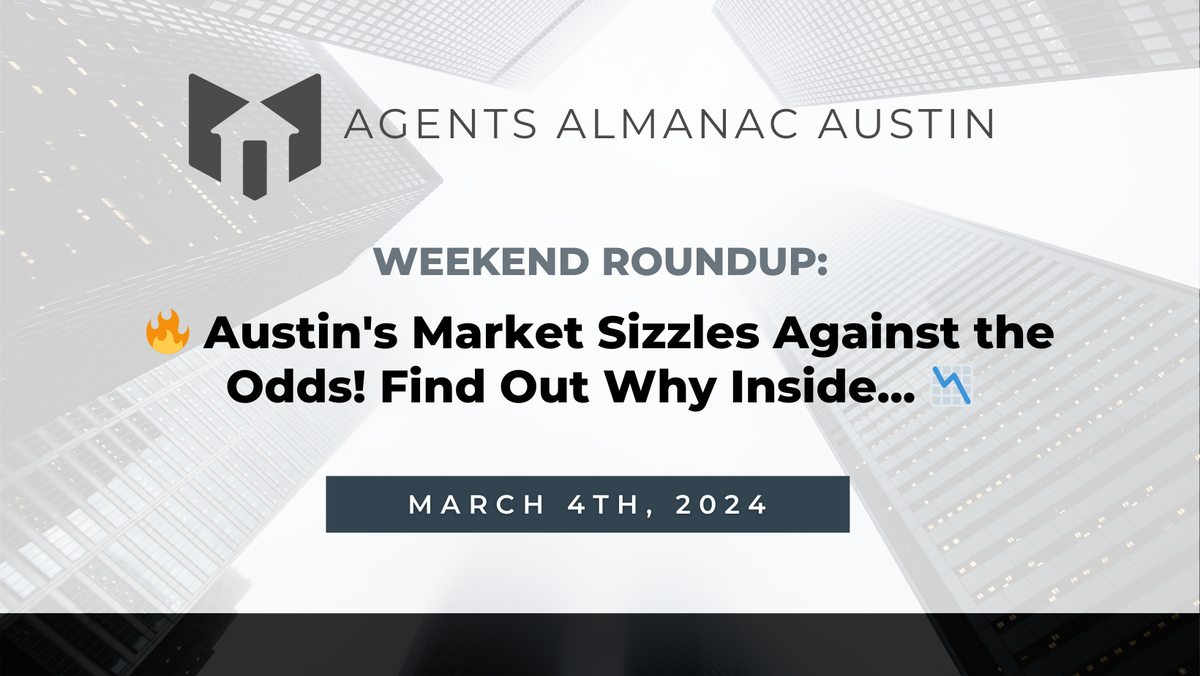 Weekend Roundup: 🔥 Austin's Market Sizzles Against the Odds! Find Out Why Inside... 📉