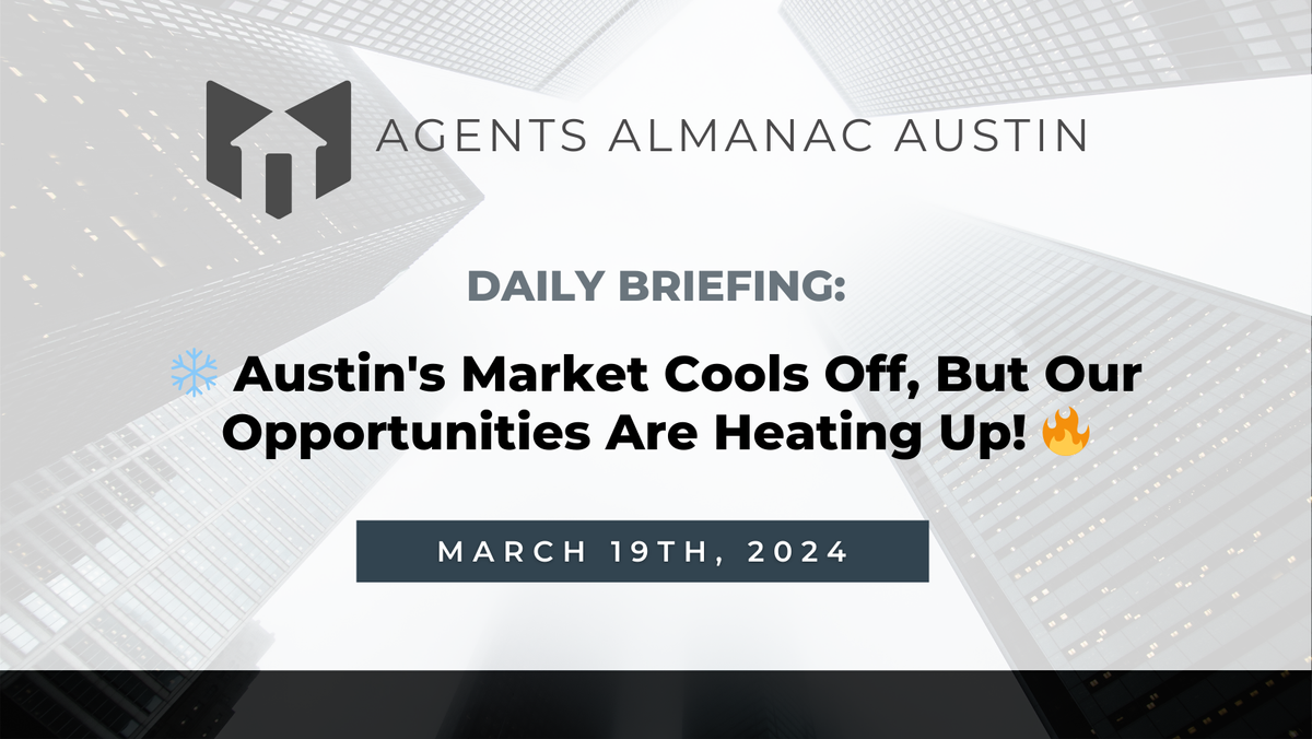 Daily Briefing: ❄️ Austin's Market Cools Off, But Our Opportunities Are Heating Up! 🔥