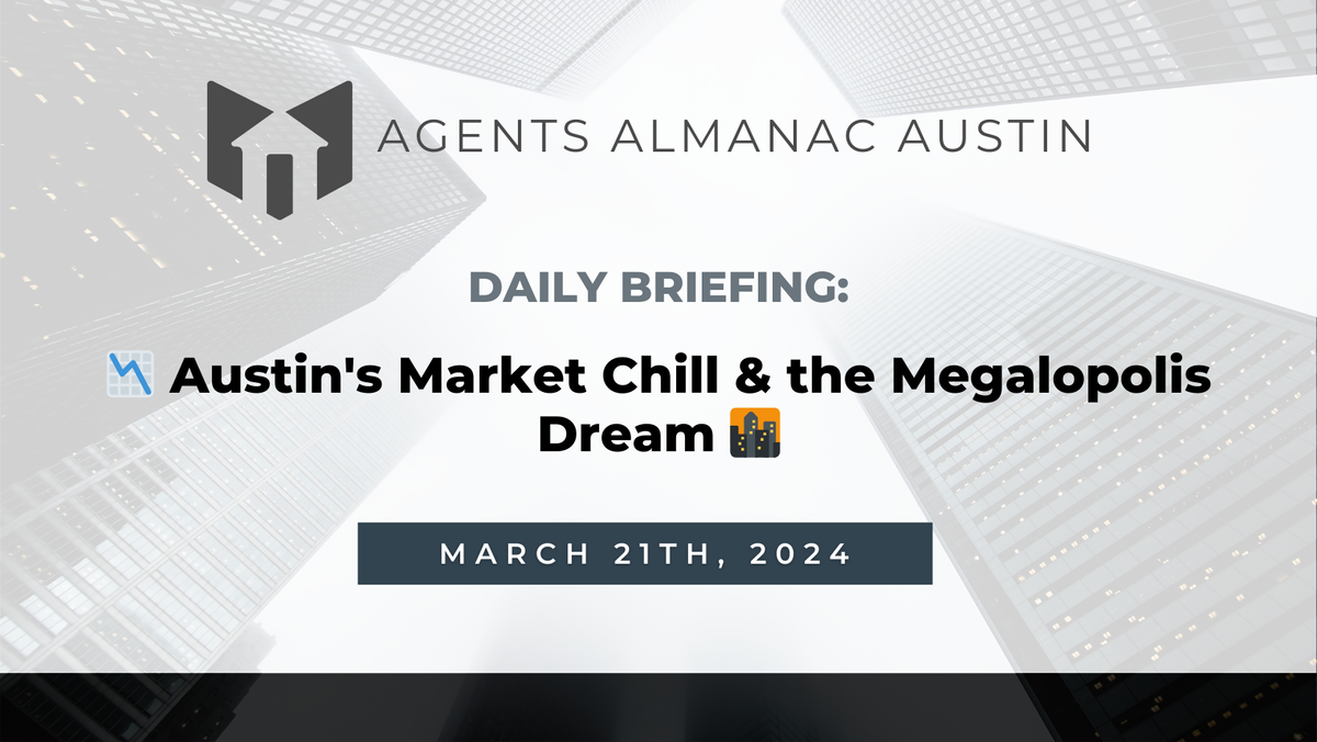 Daily Briefing: 📉 Austin's Market Chill & the Megalopolis Dream 🌆