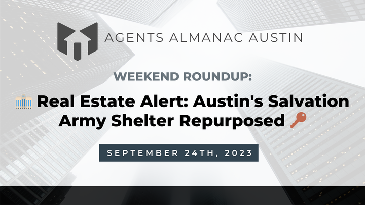 Weekend Roundup: 🏢 Real Estate Alert: Austin's Salvation Army Shelter Repurposed 🔑