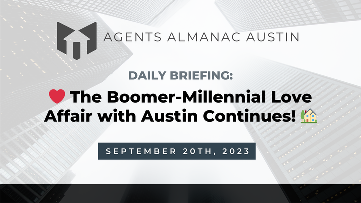 Daily Briefing: ❤️ The Boomer-Millennial Love Affair with Austin Continues! 🏡