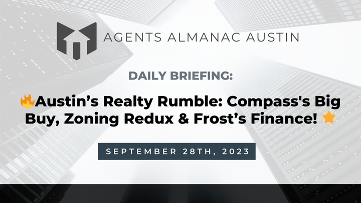 Daily Briefing:🔥Austin’s Realty Rumble: Compass's Big Buy, Zoning Redux & Frost’s Finance! 🌟