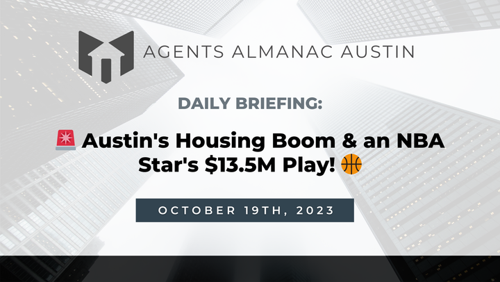 Daily Briefing: 🚨 Austin's Housing Boom & an NBA Star's $13.5M Play! 🏀