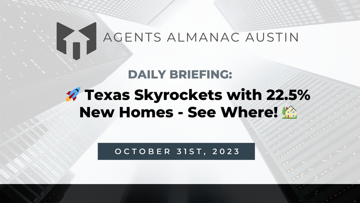 Daily Briefing: 🚀 Texas Skyrockets with 22.5% New Homes - See Where! 🏡