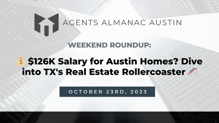 Weekend Roundup: 💰 $126K Salary for Austin Homes? Dive into TX's Real Estate Rollercoaster 🎢