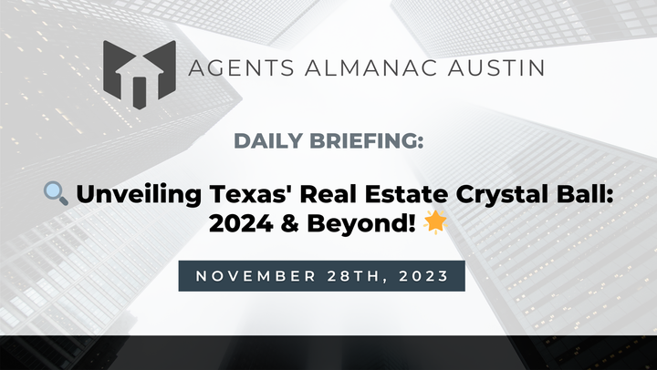 Daily Briefing: 🔍 Unveiling Texas' Real Estate Crystal Ball: 2024 & Beyond! 🌟