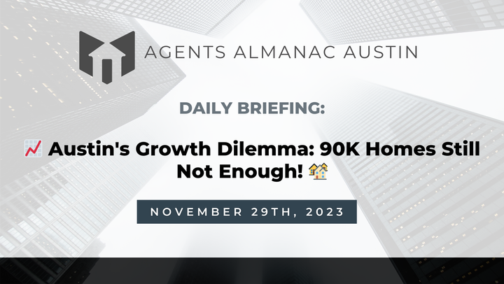 Daily Briefing: 📈 Austin's Growth Dilemma: 90K Homes Still Not Enough! 🏘️