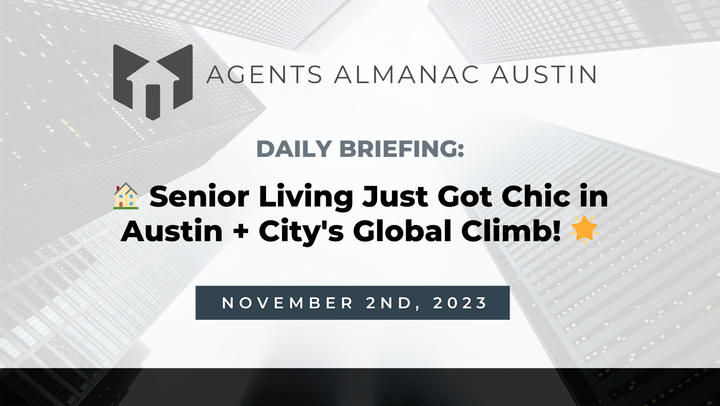 Daily Briefing: 🏠 Senior Living Just Got Chic in Austin + City's Global Climb! 🌟