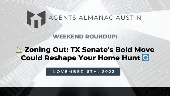 Weekend Roundup: 🏠 Zoning Out: TX Senate's Bold Move Could Reshape Your Home Hunt 🔄