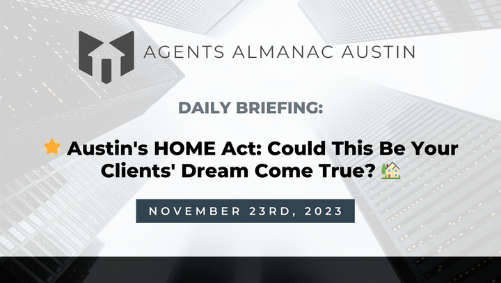 Daily Briefing: 🌟 Austin's HOME Act: Could This Be Your Clients' Dream Come True? 🏡