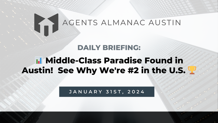 Daily Briefing: 📊 Middle-Class Paradise Found in Austin!  See Why We're #2 in the U.S. 🏆