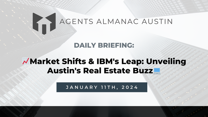 Daily Briefing: 📈 Market Shifts & IBM's Leap: Unveiling Austin's Real Estate Buzz 💻