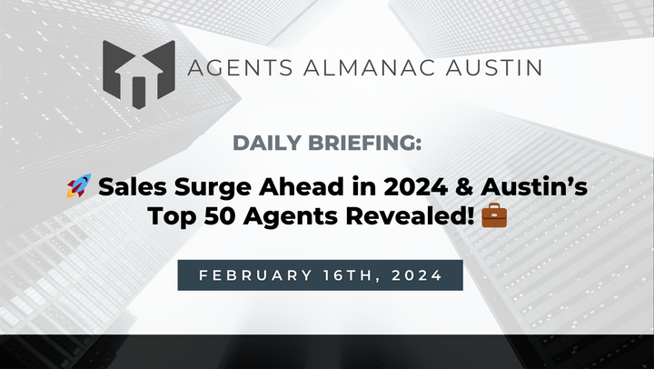 Daily Briefing: 🚀 Sales Surge Ahead in 2024 & Austin’s Top 50 Agents Revealed! 💼