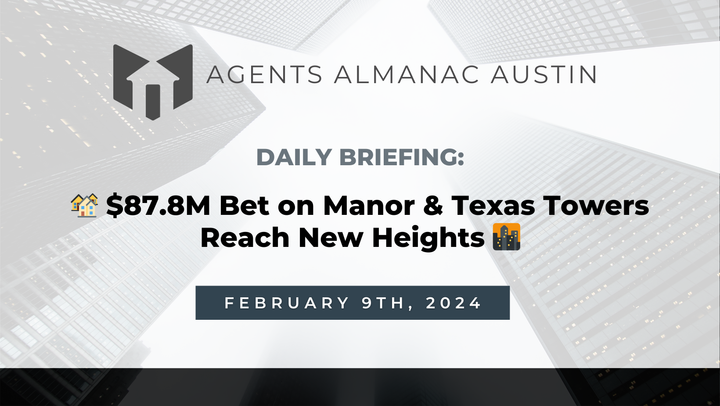 Daily Briefing: 🏘️ $87.8M Bet on Manor & Texas Towers Reach New Heights 🌆