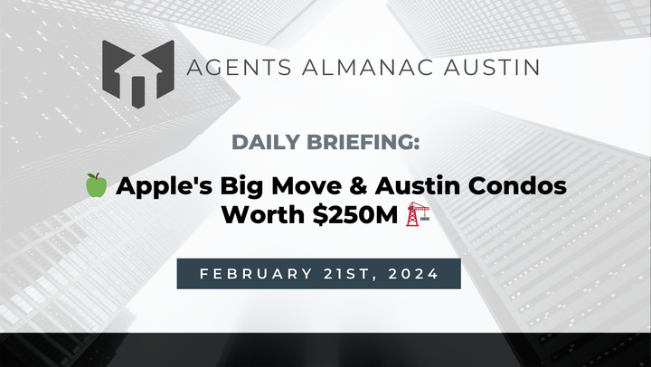 Daily Briefing: 🍏 Apple's Big Move & Austin Condos Worth $250M 🏗️