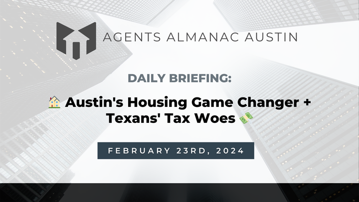 Daily Briefing: 🏠 Austin's Housing Game Changer + Texans' Tax Woes 💸