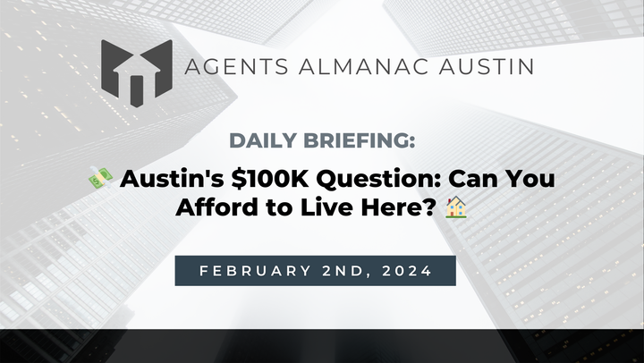 Daily Briefing: 💸 Austin's $100K Question: Can You Afford to Live Here? 🏠