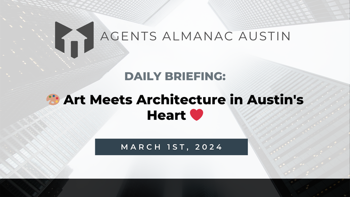 Daily Briefing: 🎨 Art Meets Architecture in Austin's Heart ❤️