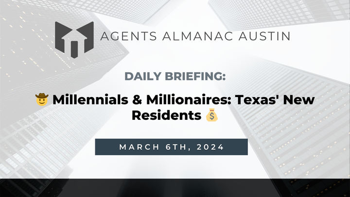 Daily Briefing: 🤠 Millennials & Millionaires: Texas' New Residents 💰