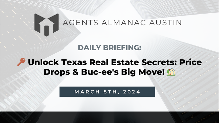 Daily Briefing: 🔑 Unlock Texas Real Estate Secrets: Price Drops & Buc-ee's Big Move! 🏡