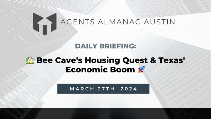 Daily Briefing: 🏡 Bee Cave's Housing Quest & Texas' Economic Boom 🚀